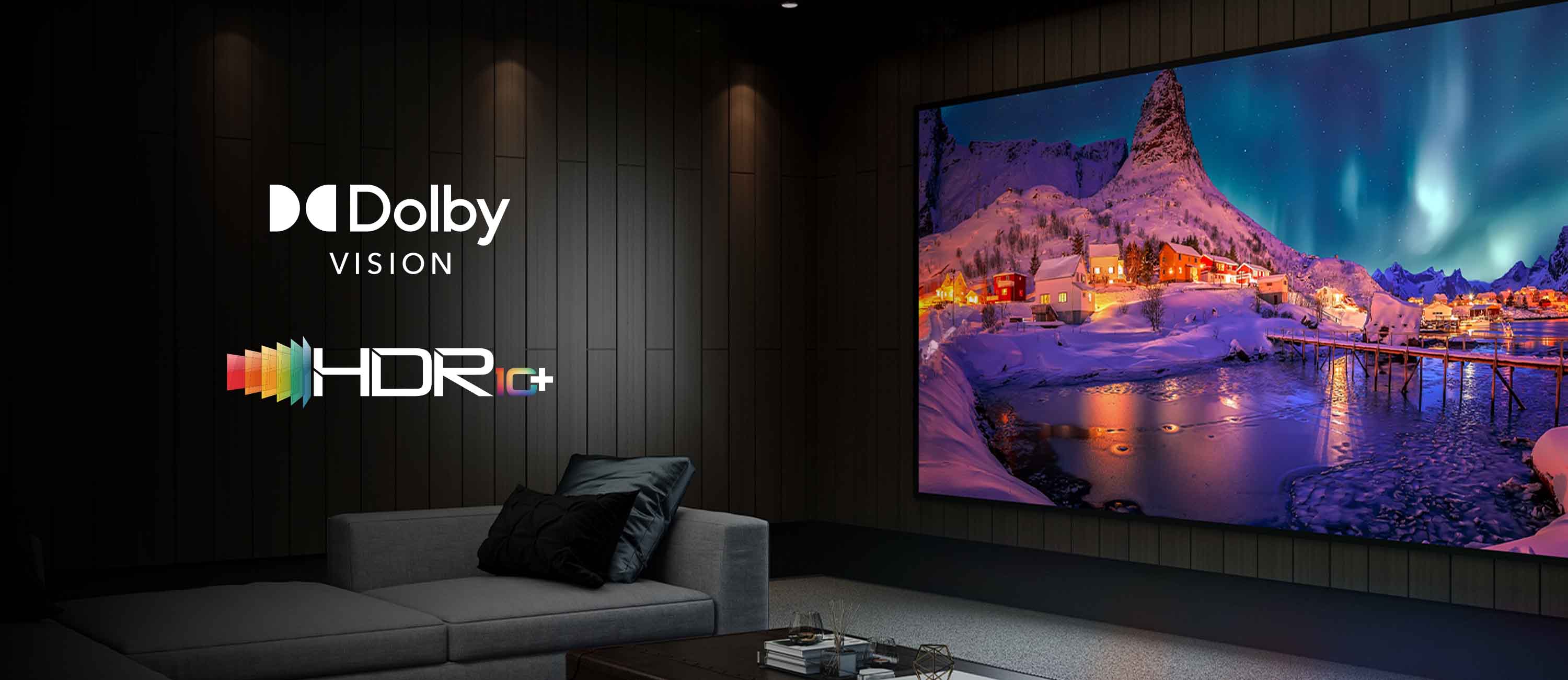 Powered by Dolby Vision® and HDR10+